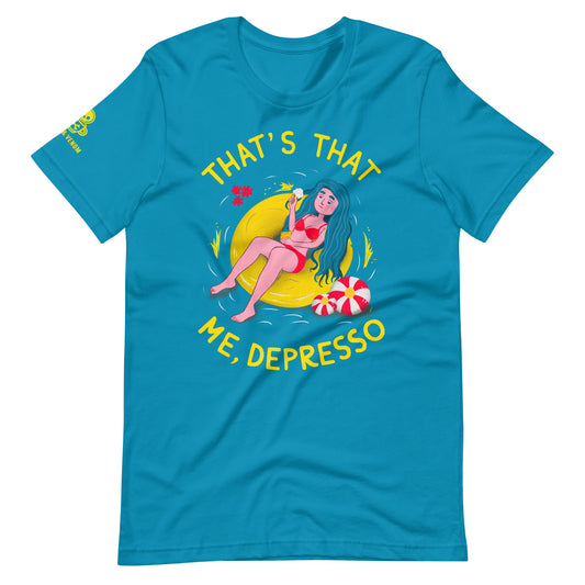 That's That Me, Depresso Unisex t-shirt