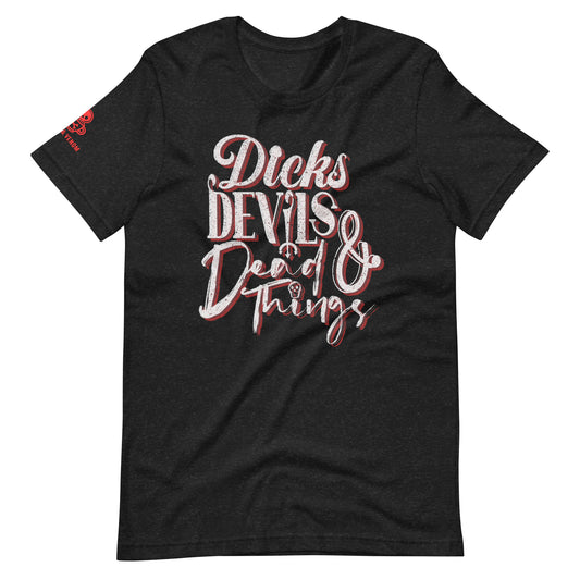 Dicks, Devils, & Dead Things Unisex t-shirt